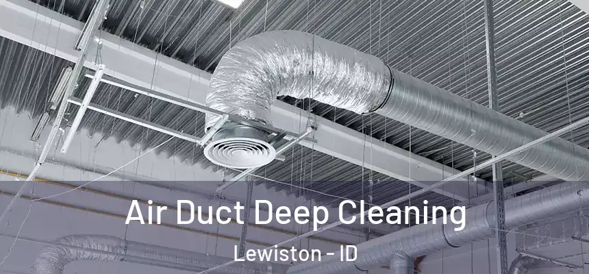  Air Duct Deep Cleaning Lewiston - ID