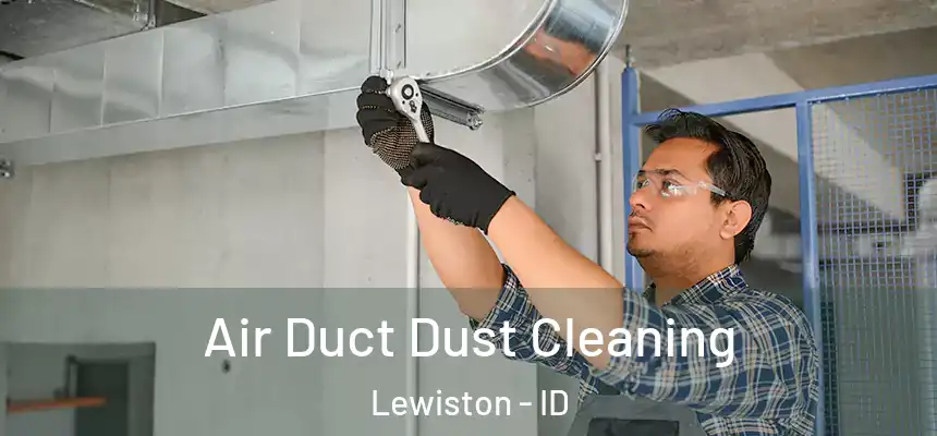  Air Duct Dust Cleaning Lewiston - ID