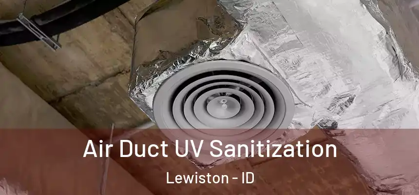  Air Duct UV Sanitization Lewiston - ID