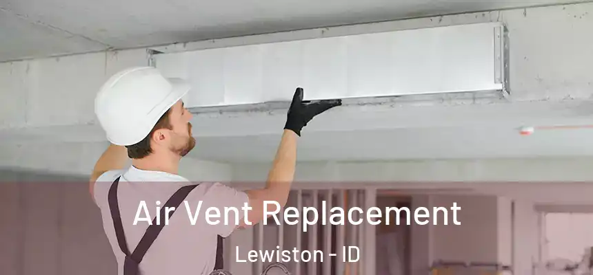  Air Vent Replacement Lewiston - ID