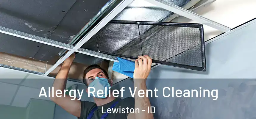 Allergy Relief Vent Cleaning Lewiston - ID