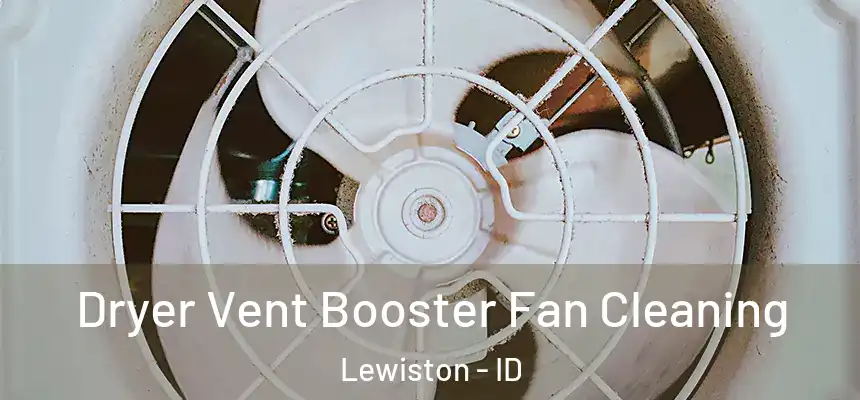  Dryer Vent Booster Fan Cleaning Lewiston - ID