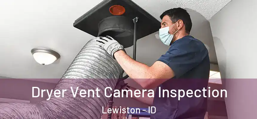  Dryer Vent Camera Inspection Lewiston - ID