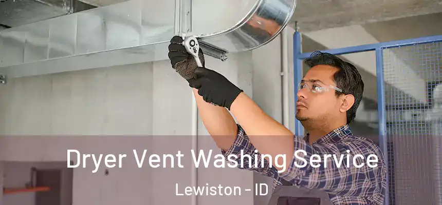  Dryer Vent Washing Service Lewiston - ID