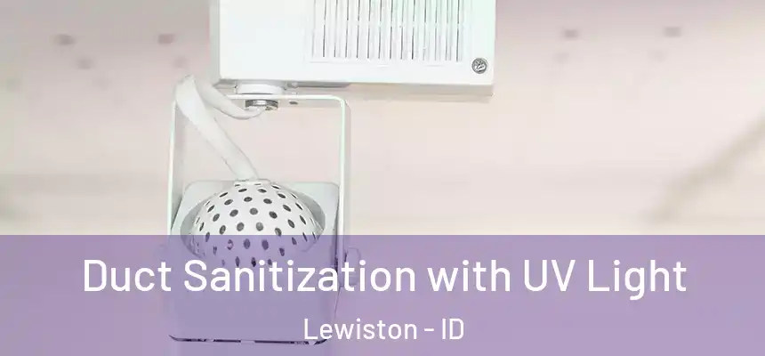  Duct Sanitization with UV Light Lewiston - ID
