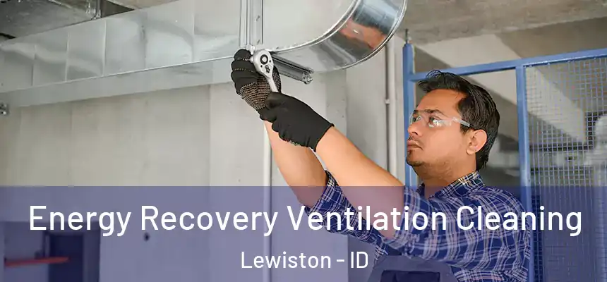  Energy Recovery Ventilation Cleaning Lewiston - ID