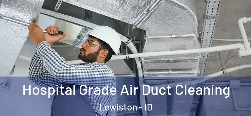  Hospital Grade Air Duct Cleaning Lewiston - ID