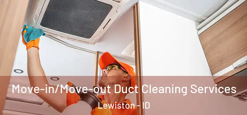 Move-in/Move-out Duct Cleaning Services Lewiston - ID