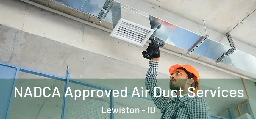  NADCA Approved Air Duct Services Lewiston - ID