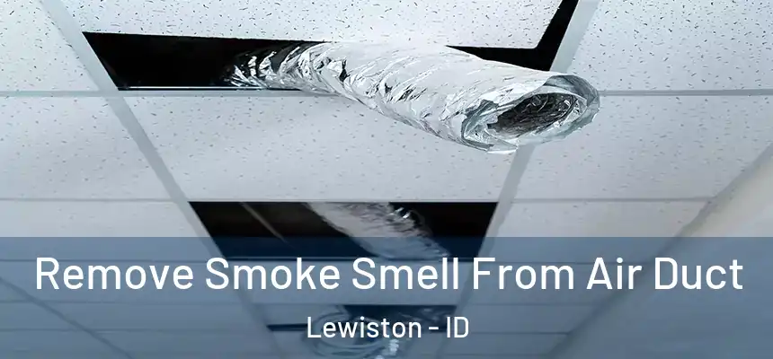  Remove Smoke Smell From Air Duct Lewiston - ID