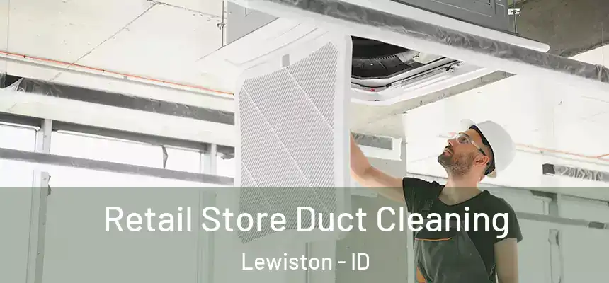  Retail Store Duct Cleaning Lewiston - ID