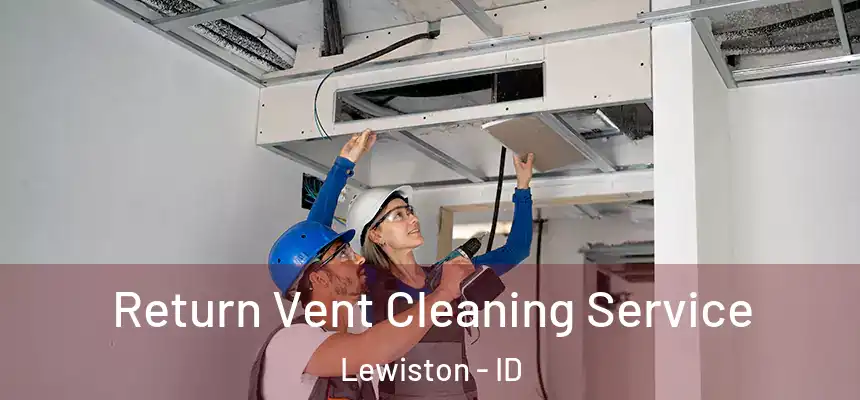  Return Vent Cleaning Service Lewiston - ID